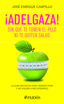 ¡Adelgaza!: Sin que te tomen el pelo ni te quiten salud