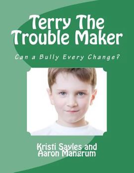 Paperback Terry The Trouble Maker: A story about a bully by a boy and his grandma Book