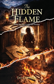 Paperback The Hidden Flame: What The Fire Could Not Destroy Book