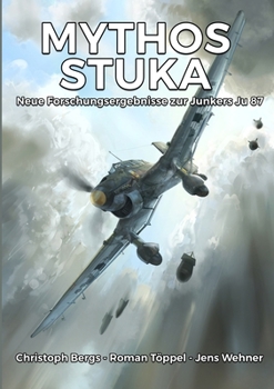 Mythos Stuka: Neue Forschungsergebnisse zur Junkers Ju 87