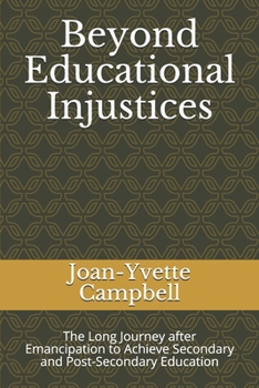 Beyond Educational Injustices : The Long Journey after Emancipation to Achieve Secondary and Post-Secondary Education
