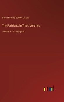 Hardcover The Parisians; In Three Volumes: Volume 3 - in large print Book