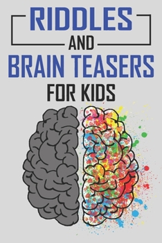 Paperback Riddles and Brain Teasers For Kids: 300 Difficult Riddles For Expanding Your Mind & Boosting Your Brain Power Book