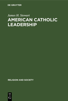 Hardcover American Catholic Leadership: A Decade of Turmoil 1966-1976. a Sociological Analysis of the National Federation of Priests' Councils Book