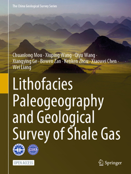 Lithofacies Paleogeography and Geological Survey of Shale Gas (The China Geological Survey Series)