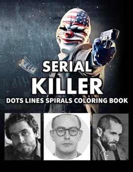 Paperback Serial Killer Dots Lines Spirals Coloring Book: New kind of stress relief Coloring Book for adults Book