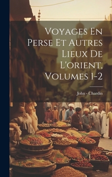 Hardcover Voyages En Perse Et Autres Lieux De L'orient, Volumes 1-2 [French] Book