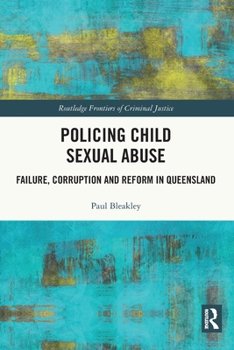Paperback Policing Child Sexual Abuse: Failure, Corruption and Reform in Queensland Book