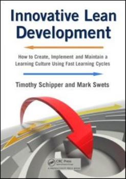 Paperback Innovative Lean Development: How to Create, Implement and Maintain a Learning Culture Using Fast Learning Cycles Book