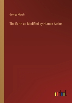 Paperback The Earth as Modified by Human Action Book