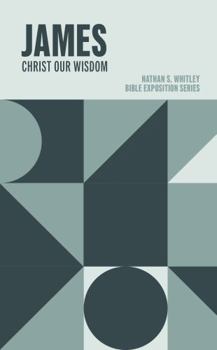 Paperback James: Christ Our Wisdom (Bible Exposition Series) Book