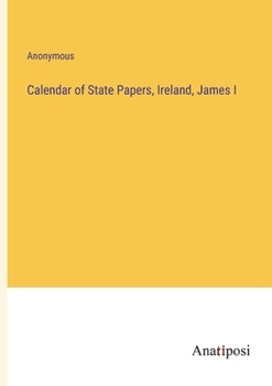 Paperback Calendar of State Papers, Ireland, James I Book