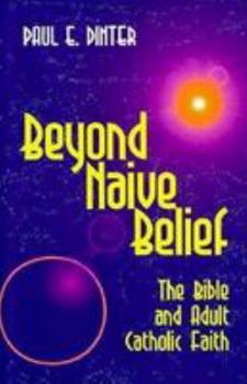 Hardcover Beyond Naive Belief: The Bible & Adult Catholic Faith Book