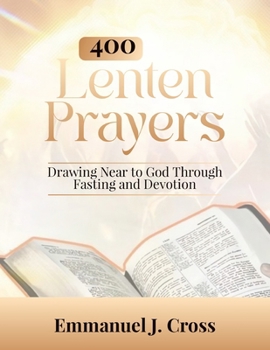 Paperback 400 Lenten Prayers: Drawing Near to God Through Fasting and Devotion Book