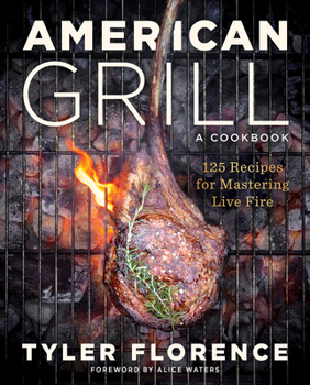 Hardcover American Grill: 125 Recipes for Mastering Live Fire Book