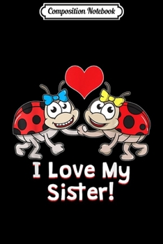 Paperback Composition Notebook: Ladybug little sister Family love siblings girls Journal/Notebook Blank Lined Ruled 6x9 100 Pages Book