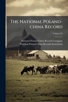Paperback The National Poland-china Record; Volume 35 Book