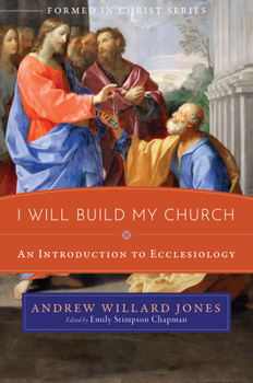 Paperback I Will Build My Church: An Introduction to Ecclesiology Book
