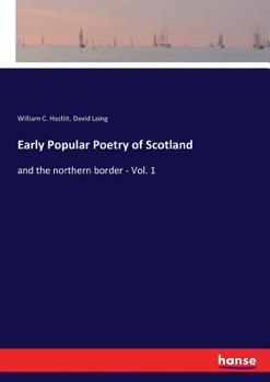 Paperback Early Popular Poetry of Scotland: and the northern border - Vol. 1 Book