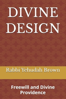 DIVINE DESIGN: Freewill and Divine Providence