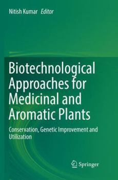 Paperback Biotechnological Approaches for Medicinal and Aromatic Plants: Conservation, Genetic Improvement and Utilization Book
