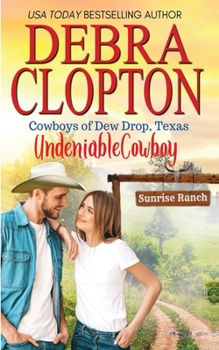 Undeniable Cowboy - Book #4 of the Cowboys of Dew Drop, Texas