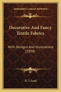 Paperback Decorative And Fancy Textile Fabrics: With Designs And Illustrations (1898) Book