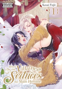 Paperback When the Villainess Seduces the Main Heroine, Vol. 1: Volume 1 Book