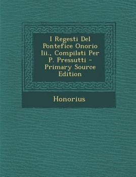 Paperback I Regesti del Pontefice Onorio III., Compilati Per P. Pressutti [Italian] Book