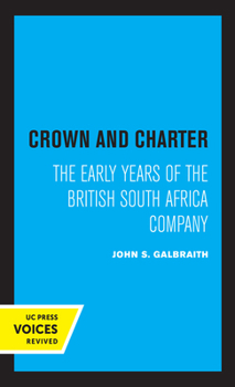 Crown and Charter: The Early Years of the British South Africa Company - Book  of the Perspectives on Southern Africa