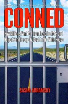 Hardcover Conned: How Millions Went to Prison, Lost the Vote, and Helped Send George W. Bush to the White House Book