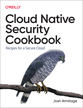 Paperback Cloud Native Security Cookbook: Recipes for a Secure Cloud Book