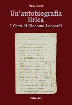 Paperback Un'autobiografia lirica: I Canti di Giacomo Leopardi [Italian] Book