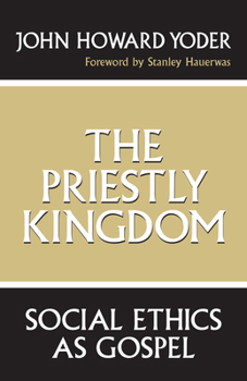 Paperback The Priestly Kingdom: Social Ethics as Gospel Book
