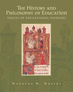 Paperback The History and Philosophy of Education: Voices of Educational Pioneers Book
