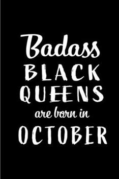 Paperback Badass Black Queens Are Born In October: Blank Line Funny Journal, Notebook or Diary is Perfect Gift for the October Born. Makes an Awesome Birthday P Book