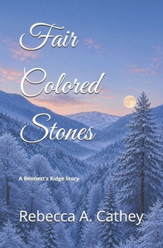 Fair Colored Stones: A Bennett's Ridge Story (The Bennett's Ridge Story Collection)