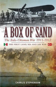 Paperback A Box of Sand: The Italo-Ottoman War 1911-1912 Book