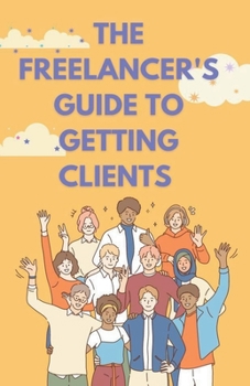 Paperback The Freelancer's Guide to Getting Clients Book