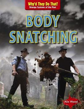 Body Snatching - Book  of the Why'd They Do That? Strange Customs of the Past