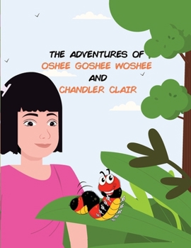 Paperback The Adventures of Oshee Goshee Woshee and Chandler Clair Book