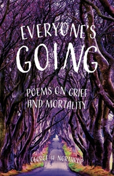 Everyone's Going: Poems on Grief and Mortality