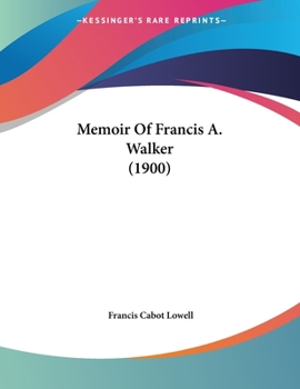Paperback Memoir Of Francis A. Walker (1900) Book