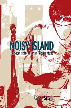 Hardcover Noisy Island: A Critical History of Irish Rock Music Book