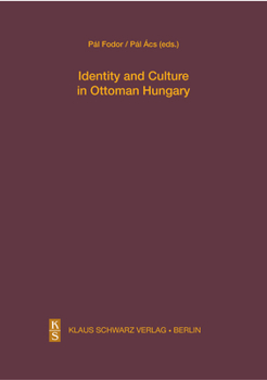 Hardcover Identity and Culture in Ottoman Hungary Book