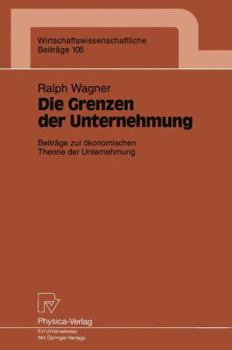 Paperback Die Grenzen Der Unternehmung: Beiträge Zur Ökonomischen Theorie Der Unternehmung [German] Book