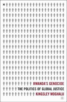 Hardcover Rwanda's Genocide: The Politics of Global Justice Book