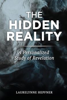 Paperback The Hidden Reality: A Personalized Study of Revelation Book