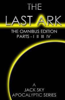 Paperback The Last Ark: First Omnibus Edition, Parts I II III IV: (The Fatima Code) A story of the survival of Christ's Church during His comi Book