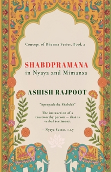 SHABDPRAMANA in Nyaya and Mimansa (Concept of Dharma Series by Prasharan Svm Publishing Group)